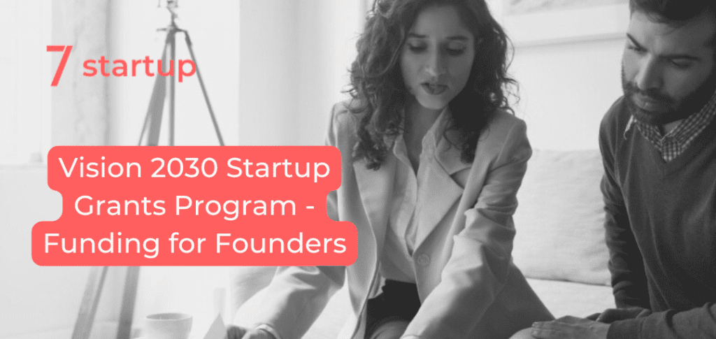 Vision 2030 Startup Grants in Saudi Arabia for London & Riyadh founders